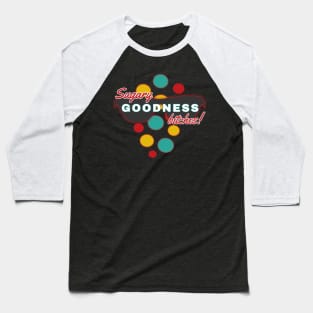 Sugary Goodness Bitches | Fun | Expressive | Baseball T-Shirt